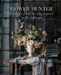 Cover image for The Flower Hunter: Creating a Floral Love Story Inspired by the Landscape