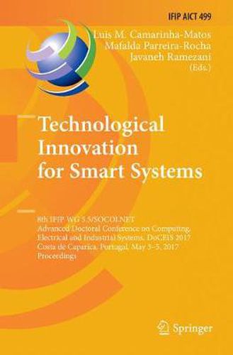 Cover image for Technological Innovation for Smart Systems: 8th IFIP WG 5.5/SOCOLNET Advanced Doctoral Conference on Computing, Electrical and Industrial Systems, DoCEIS 2017, Costa de Caparica, Portugal, May 3-5, 2017, Proceedings