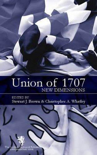 The Union of 1707: New Dimensions - Scottish Historical Review - Supplementary Issue