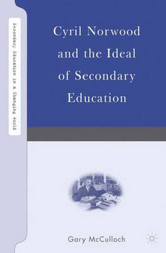 Cover image for Cyril Norwood and the Ideal of Secondary Education