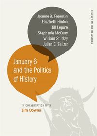 Cover image for January 6 and the Politics of History