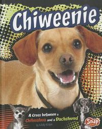 Cover image for Chiweenie: A Cross Between a Chihuahua and a Dachshund