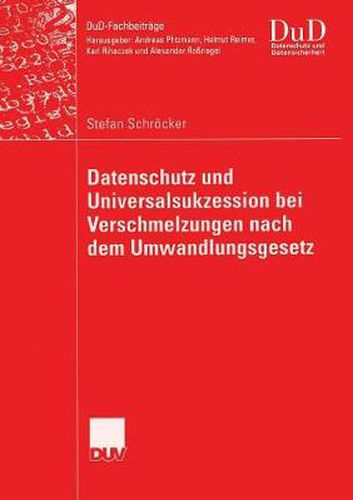 Datenschutz Und Universalsukzession Bei Verschmelzungen Nach Dem Umwandlungsgesetz