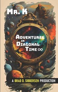 Cover image for Mr. K - Adventures in Diagonal Time