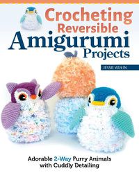 Cover image for Crocheting Reversible Amigurumi Projects