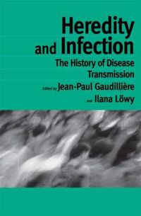 Cover image for Heredity and Infection: The History of Disease Transmission