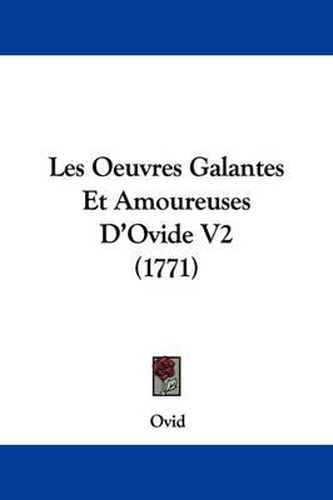 Les Oeuvres Galantes Et Amoureuses D'Ovide V2 (1771)