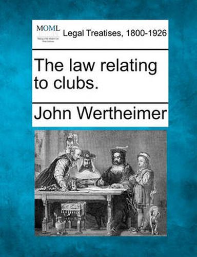 Cover image for The Law Relating to Clubs.