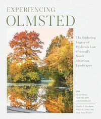 Cover image for Olmsted Legacy: How Frederick Law Olmsted and His Firm Shaped the North American Landscape