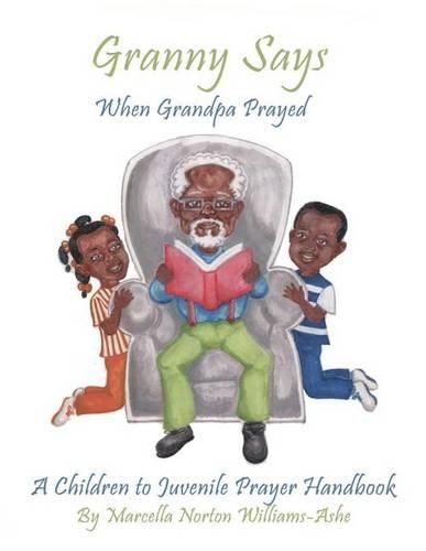 Cover image for Granny Says: When Grandpa Prayed