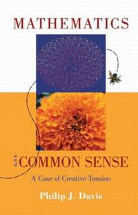 Cover image for Mathematics & Common Sense: A Case of Creative Tension