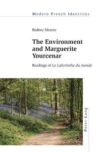 Cover image for The Environment and Marguerite Yourcenar