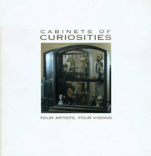 Cover image for Cabinets of Curiosities: Four Artists, Four Visions