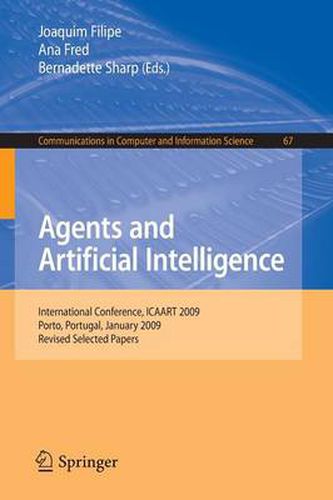 Cover image for Agents and Artificial Intelligence: International Conference, ICAART 2009, Porto, Portugal, January 19-21, 2009. Revised Selected Papers