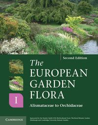 Cover image for The European Garden Flora Flowering Plants: A Manual for the Identification of Plants Cultivated in Europe, Both Out-of-Doors and Under Glass