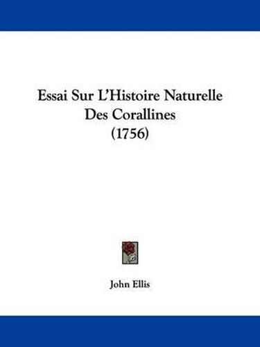 Essai Sur L'Histoire Naturelle Des Corallines (1756)