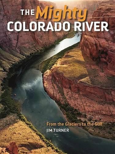 Cover image for The Mighty Colorado River: From the Glaciers to the Gulf