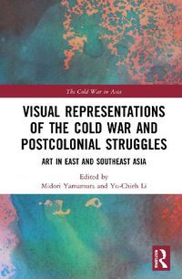 Cover image for Visual Representations of the Cold War and Postcolonial Struggles