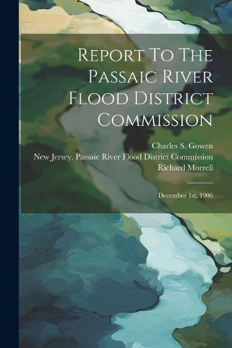 Cover image for Report To The Passaic River Flood District Commission