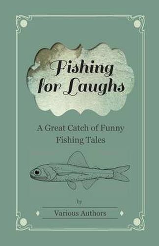 Cover image for Fishing for Laughs - A Great Catch of Funny Fishing Tales (Fantasy and Horror Classics)