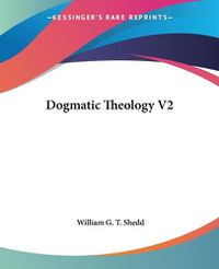 Cover image for Dogmatic Theology V2