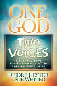 Cover image for One God Two Voices: Life-Changing Lessons from the Classroom on the Issues Challenging Today's Families