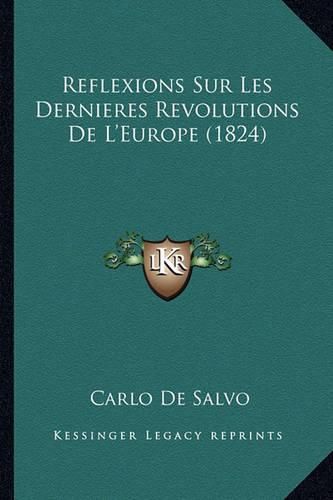 Cover image for Reflexions Sur Les Dernieres Revolutions de L'Europe (1824)