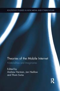 Cover image for Theories of the Mobile Internet: Materialities and Imaginaries