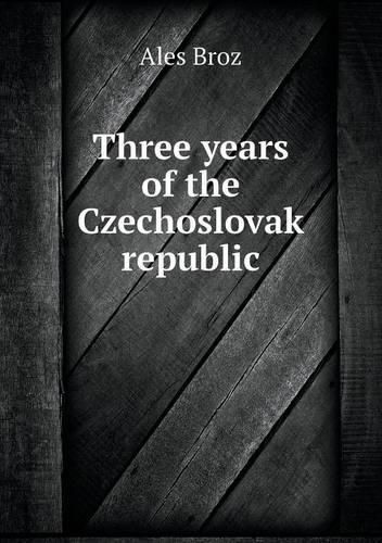 Cover image for Three years of the Czechoslovak republic