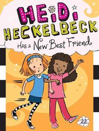 Cover image for Heidi Heckelbeck Has a New Best Friend, 22