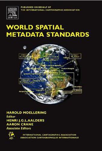 Cover image for World Spatial Metadata Standards: Scientific and Technical Characteristics, and Full Descriptions with Crosstable