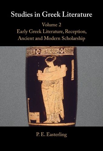 Cover image for Studies in Greek Literature: Volume 2, Early Greek Literature, Reception, Ancient and Modern Scholarship