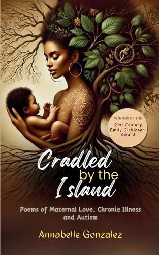 Cover image for Cradled By The Island: Poems of Maternal Love, Chronic Illness and Autism
