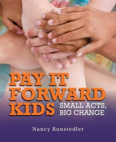 Cover image for Pay It Forward Kids: Small Acts, Big Change