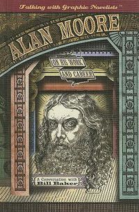 Cover image for Alan Moore on His Work and Career: A Conversation with Bill Baker