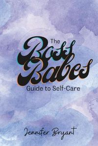 Cover image for The Boss Babes Guide to Self-Care