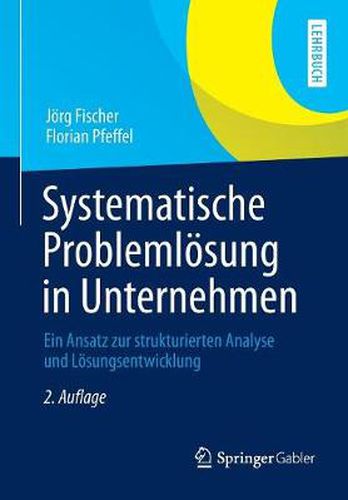 Cover image for Systematische Problemloesung in Unternehmen: Ein Ansatz zur strukturierten Analyse und Loesungsentwicklung