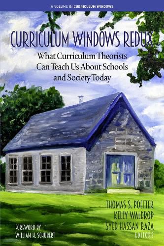 Cover image for Curriculum Windows Redux: What Curriculum Theorists Can Teach Us About Schools and Society Today
