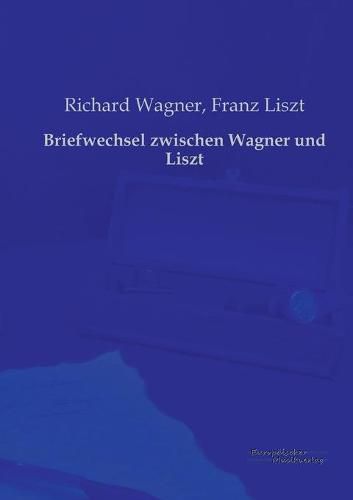 Cover image for Briefwechsel zwischen Wagner und Liszt