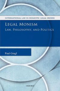 Cover image for Legal Monism: Law, Philosophy, and Politics