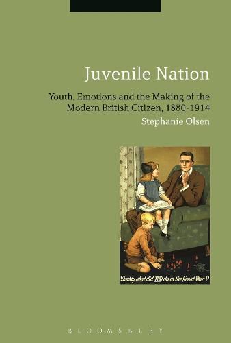 Cover image for Juvenile Nation: Youth, Emotions and the Making of the Modern British Citizen, 1880-1914