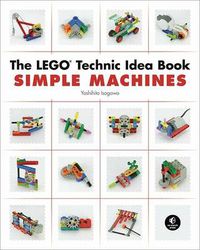Cover image for The Lego Technic Idea Book: Simple Machines