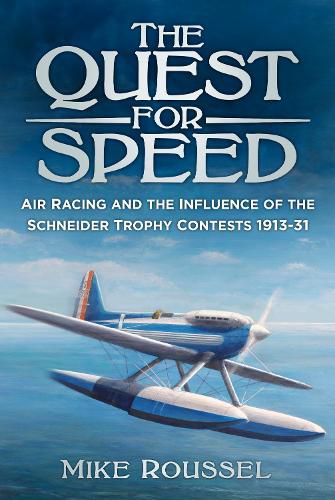 Cover image for The Quest for Speed: Air Racing and the Influence of the Schneider Trophy Contests 1913-31