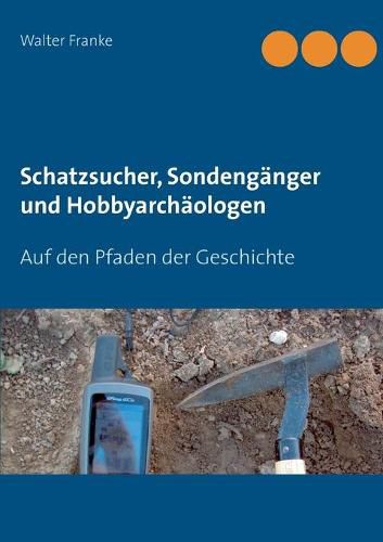 Cover image for Schatzsucher, Sondenganger und Hobbyarchaologen: Auf den Pfaden der Geschichte