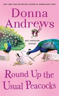 Cover image for Round Up the Usual Peacocks: A Meg Langslow Mystery