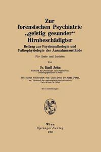 Cover image for Zur Forensischen Psychiatrie  Geistig Gesunder  Hirnbeschadigter: Beitrag Zur Psychopathologie Und Pathophysiologie Der Ausnahmezustande Fur AErzte Und Juristen