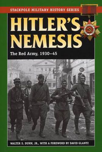 Hitler's Nemesis: The Red Army, 1930-45