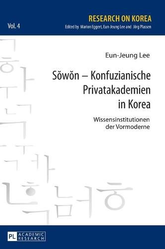 Cover image for S&#335;w&#335;n - Konfuzianische Privatakademien in Korea: Wissensinstitutionen Der Vormoderne