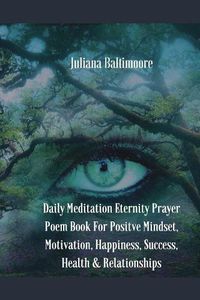 Cover image for Daily Meditation Eternity Prayer Poem Book For Positve Mindset, Motivation, Happiness, Success, Health & Relationships