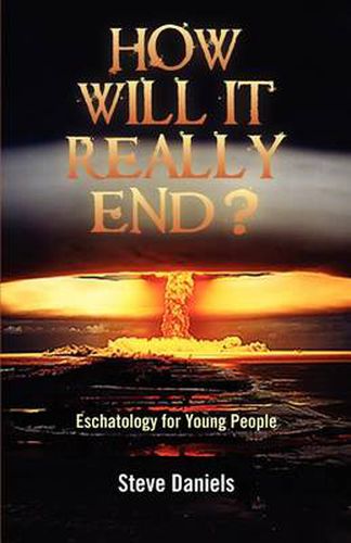 Cover image for How Will It Really End? Eschatology for Young People